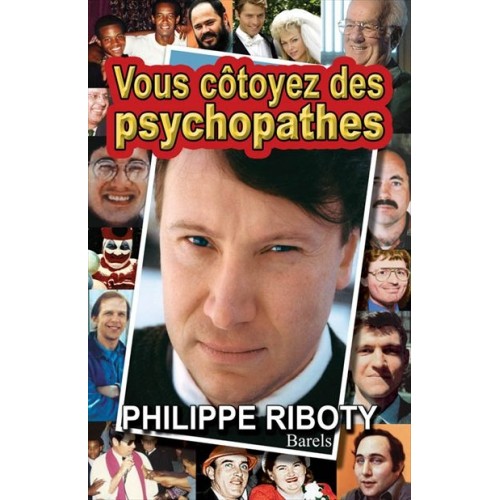 Vous côtoyez des psychopathes Philippe Riboty